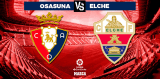 Osasuna vs Elche Pronóstico LaLiga Fecha 28