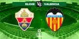 Elche vs Valencia Pronóstico LaLiga