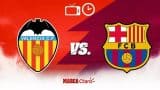 Valencia vs Barcelona LaLiga Predictions