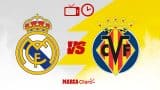 Real Madrid vs Villarreal Predictions LaLiga Date 28